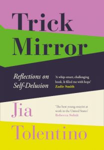 jia tolentino trick mirror mtshali khanya reflections delusion self essays explores secular moral capitalist survive voice late collection reviews hellscape