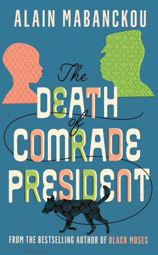 [Sampler issue] Read an exclusive excerpt from Alain Mabanckou’s new novel The Death of Comrade President, a tale of family and revolution in postcolonial Congo