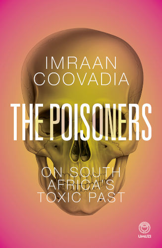 ‘Wouter Basson didn’t reply to my queries’—Imraan Coovadia chats to Jennifer Malec about his new book The Poisoners: On South Africa’s Toxic Past